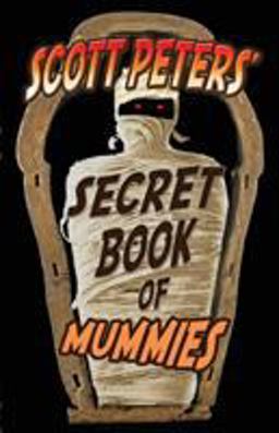 Scott Peters'Secret Book of Mummies