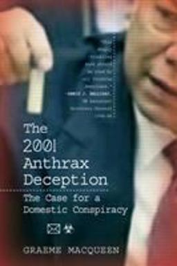 2001 Anthrax Deception The Case for a Domestic Conspiracy  9780986073120 Front Cover
