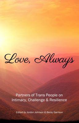 Love, Always Partners of Trans People on Intimacy, Challenge and Resilience  9780986084409 Front Cover