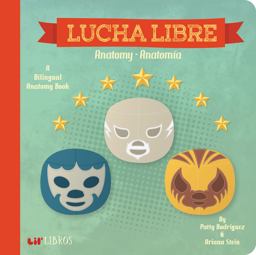 Lucha Libre: Anatomy / Anatomï¿½a A Bilingual Anatomy Book  9780986109911 Front Cover