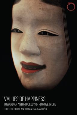 Values of Happiness: Toward an Anthropology of Purpose in Life  9780986132575 Front Cover