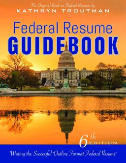 Federal Resume Guidebook, 6th Edition Strategies for Writing a Competitive Federal Resume 6th 9780986142123 Front Cover