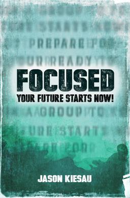 Focused Your Future Starts Now!  9780986241642 Front Cover