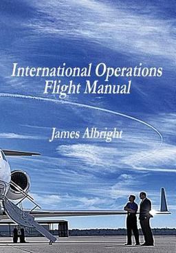 International Operations Flight Manual A Professional Pilot's Guide  9780986263040 Front Cover