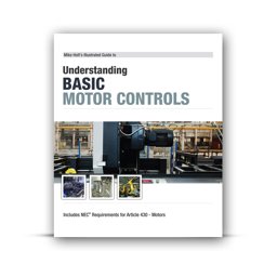 Mike Holt's Illustrated Guide to Understanding Basic Motor Controls  9780986353406 Front Cover