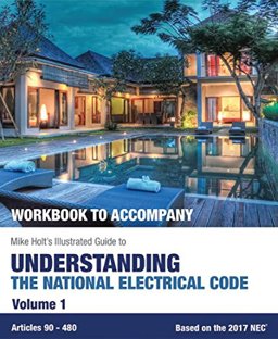Mike Holt's WORKBOOK to Accompany Illustrated Guide to Understanding the National Electrical Code, Volume 1, Based on 2017 NEC  9780986353468 Front Cover
