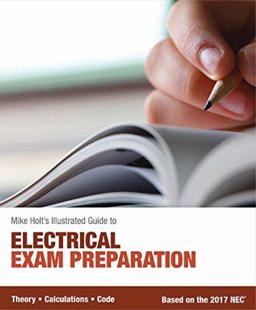 Mike Holt's Illustrated Guide to Electrical Exam Preparation, Based on the 2017 NEC  9780986353499 Front Cover