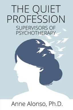 Quiet Profession Supervisors of Psychotherapy  9780986393051 Front Cover