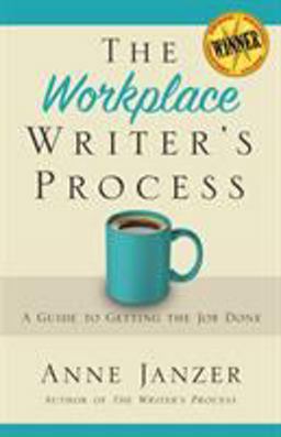 Workplace Writer's Process A Guide to Getting the Job Done  9780986406270 Front Cover