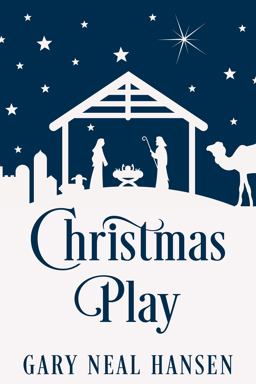 Christmas Play The Story of the Coming of Jesus, for Production in Churches, Using the Text of the English Standard Version of the Bible 1st 9780986412424 Front Cover