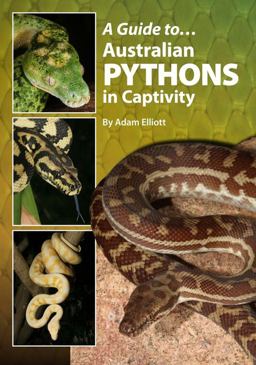 Guide to Australian Pythons in Captivity  9780987244772 Front Cover