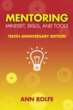 Mentoring Mindset, Skills and Tools 10th Anniversary Edition Everything You Need to Know and Do to Make Mentoring Work!  9780987276551 Front Cover