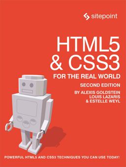 HTML5 and CSS3 for the Real World Powerful HTML5 and CSS3 Techniques You Can Use Today! 2nd 9780987467485 Front Cover