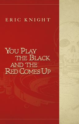 You Play the Black and the Red Comes Up  9780988172500 Front Cover