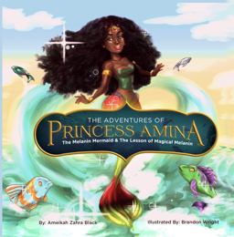 The Adventures of Princess Amina the Melanin Mermaid & the Lesson of Magical Melanin The Adventures of Princess Amina the Melanin Mermaid & the Lesson of Magical Melanin