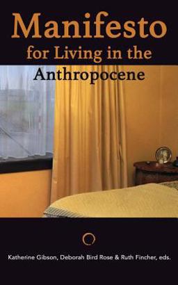 Manifesto for Living in the Anthropocene  9780988234062 Front Cover