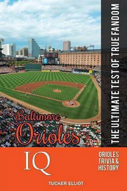 Baltimore Orioles Iq The Ultimate Test of True Fandom  9780988364899 Front Cover