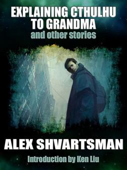Explaining Cthulhu to Grandma and Other Stories