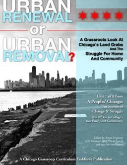 Urban Renewal or Urban Removal? A Grassroots Look at Chicago's Landgrabs and the Struggle for Home and Community  9780988508101 Front Cover