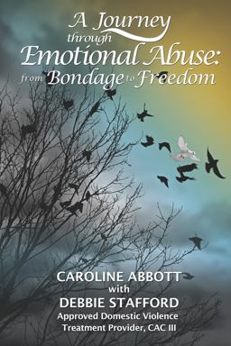 Journey Through Emotional Abuse From Bondage to Freedom  9780988593138 Front Cover