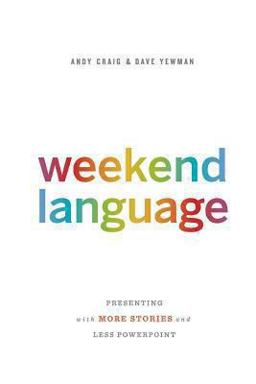 Weekend Language Presenting with More Stories and Less Powerpoint  9780988595613 Front Cover