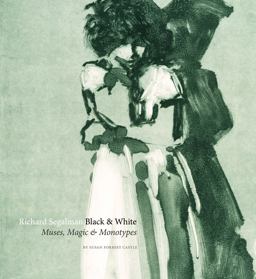 Richard Segalman Muses, Magic and Monotypes: Black and White  9780988855786 Front Cover