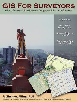 GIS for Surveyors A Guide to Geographic Information Systems for Land Surveyors  9780988873735 Front Cover