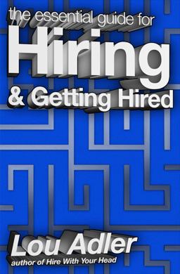 Essential Guide for Hiring and Getting Hired  9780988957411 Front Cover