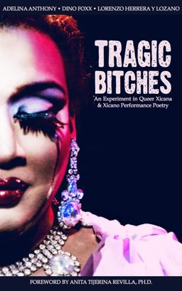 Tragic Bitches An Experiment in Queer Xicana and Xicano Performance Poetry  9780988967311 Front Cover