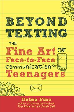 Beyond Texting: The Fine Art of Face-to-face Communication for Teenagers  9780988969605 Front Cover