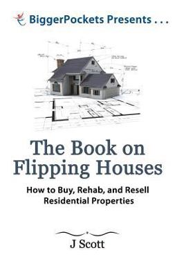 Book on Flipping Houses How to Buy, Rehab, and Resell Residential Real Estate  9780988973701 Front Cover