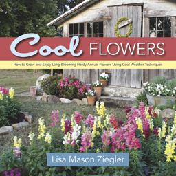 Cool Flowers How to Grow and Enjoy Long-Blooming Hardy Annual Flowers Using Cool Weather Techniques  9780989268813 Front Cover