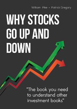 Why Stocks Go up (and Down) The Book You Need to Understand Other Invesntment Books  9780989298209 Front Cover