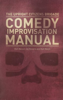 Upright Citizens Brigade Comedy Improvisation Manual  9780989387804 Front Cover
