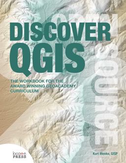 Discover QGIS A Workbook for the Award Winning GeoAcademy Curriculum  9780989421768 Front Cover