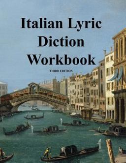 Italian Lyric Diction Workbook, 3rd Edition, Student Manual Student Manual 3rd 9780989438520 Front Cover