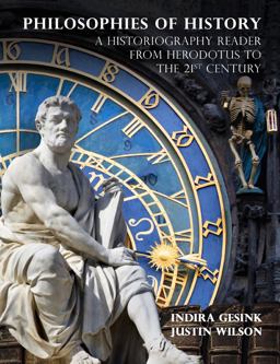 Philosophies of History A Historiography Reader from Herodotus to the 21st Century 1st 2018 9780989490672 Front Cover