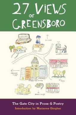 27 Views of Greensboro: The Gate City in Prose & Poetry  9780989609210 Front Cover