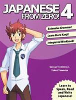 Japanese from Zero! 4 Proven Techniques to Learn Japanese for Students and Professionals 3rd 9780989654500 Front Cover