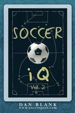 Soccer Iq - Vol. 2 More of What Smart Players Do  9780989697712 Front Cover