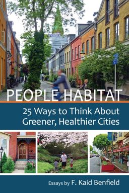 People Habitat 25 Ways to Think about Greener, Healthier Cities 2nd 9780989751100 Front Cover