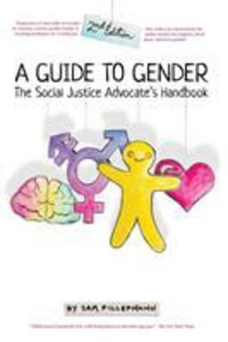 Guide to Gender (2nd Edition) The Social Justice Advocate's Handbook 2nd 9780989760249 Front Cover