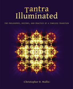Tantra Illuminated The Philosophy, History, and Practice of a Timeless Tradition 2nd 9780989761307 Front Cover