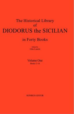 The Historical Library of Diodorus the Sicilian in Forty Books I