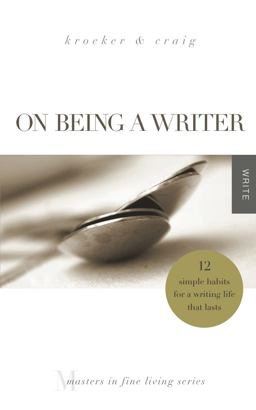 On Being a Writer 12 Simple Habits for a Writing Life That Lasts  9780989854245 Front Cover