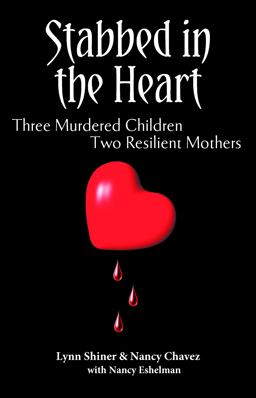 Stabbed in the Heart Three Murdered Children. . Two Resilient Mothers  9780989871709 Front Cover