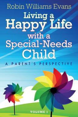 Living a Happy Life with a Special-Needs Child A Parent's Perspective  9780989908900 Front Cover