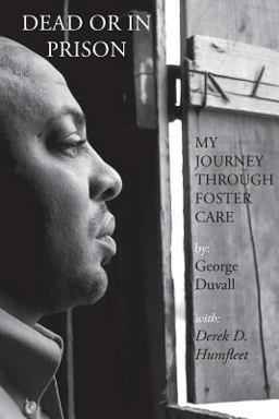 Dead or in Prison My Journey Through Foster Care  9780990314103 Front Cover