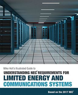 Mike Holt's Illustrated Guide to Understanding NEC Req. for Limited Energy &Communications Systems, Based on the 2017 NE