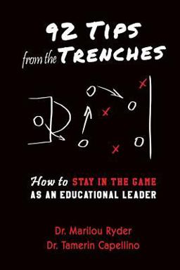 92 Tips from the Trenches How to Stay in the Game As an Educational Leader  9780990410300 Front Cover